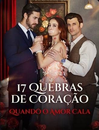 Capa da minissérie 17 Quebras de Coração Quando o Amor Cala