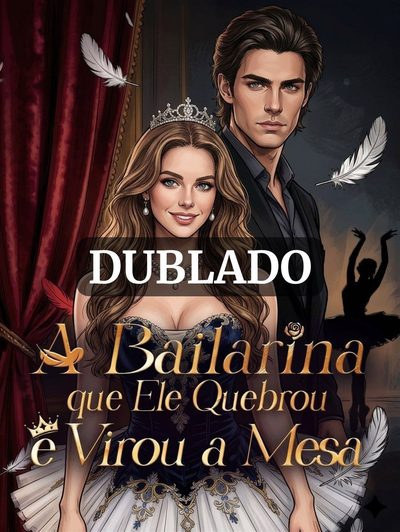 Capa da minissérie A Bailarina que Ele Quebrou Virou a Mesa (dublado)