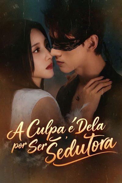 Capa da minissérie A Culpa É Dela por Ser Tão Sedutora/ Legendado
