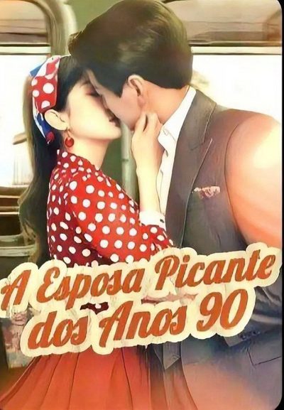 Capa da minissérie A Esposa Picante dos Anos 90 🫰🏼