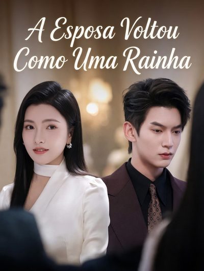 Capa da minissérie A Esposa Voltou Como uma Rainha