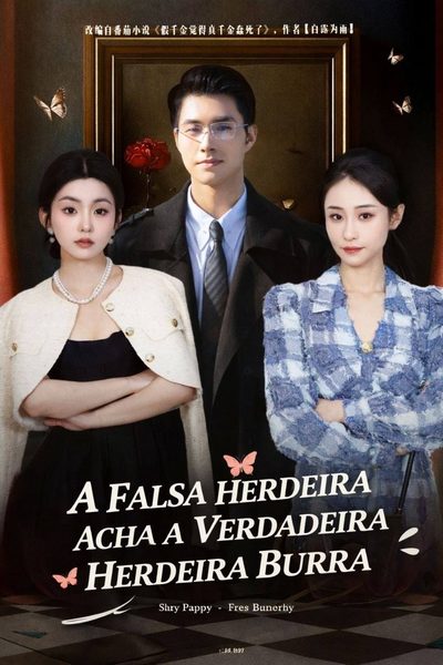Capa da minissérie A Falsa Herdeira Acha a Verdadeira Herdeira Burra