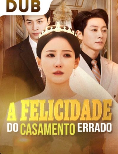 Capa da minissérie ♥️A Felicidade do Casamento Errado♥️ DUBLADO