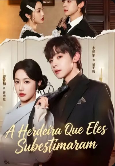 Capa da minissérie A Herdeira que Eles Subestimaram The Real Heiress Steals The Show