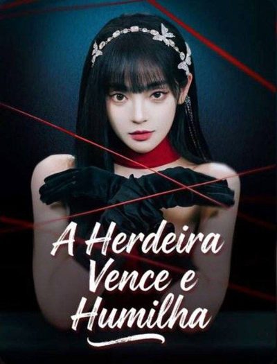 Capa da minissérie A Herdeira Vence e Humilha