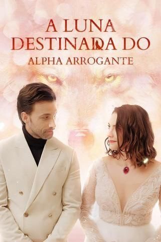 Capa da minissérie A Luna Destinada do Alpha Arrogante