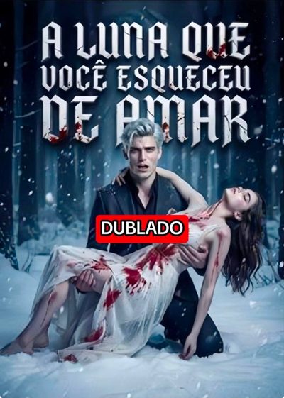 Capa da minissérie A Luna que Você Esqueceu de Amar Dublado