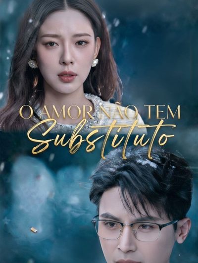 Capa da minissérie A Neve de Ontem o Amor Não Tem Substituto no Substitute In Love