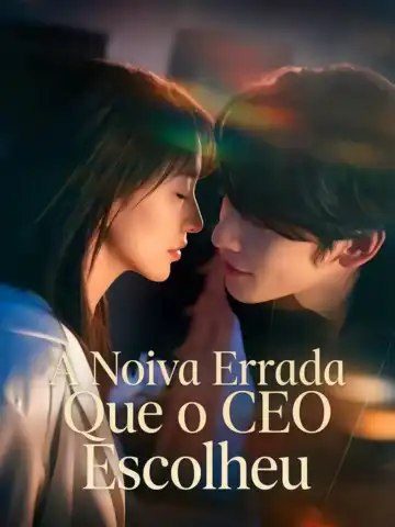 Capa da minissérie A NOIVA ERRADA QUE O CEO ESCOLHEU Sweet Love After Marriage