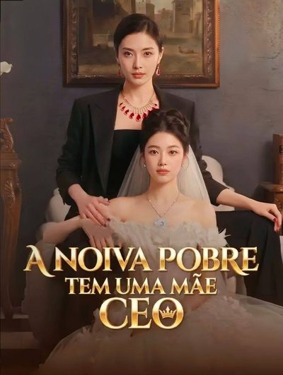 Capa da minissérie A Noiva Pobre Tem uma Mãe CEO