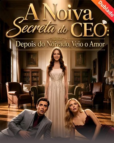 Capa da minissérie A Noiva Secreta do CEO: Depois do Noivado Veio o Amor - Dublado