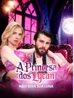 Capa da minissérie A Princesa dos Lycam, Não Será Sua Luna