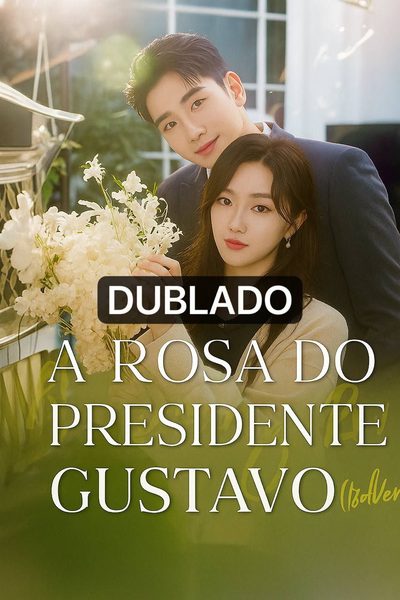 Capa da minissérie A Rosa do Presidente Gustavo Dublado