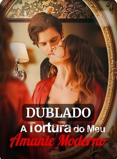 Capa da minissérie A Tortura do Meu Amante Moderno Dublado