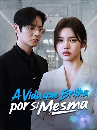 Capa da minissérie A Vida que Brilha por Si Mesma