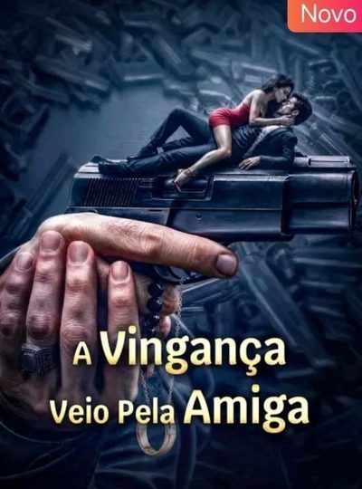 Capa da minissérie A Vingança Veio Pela Amiga
