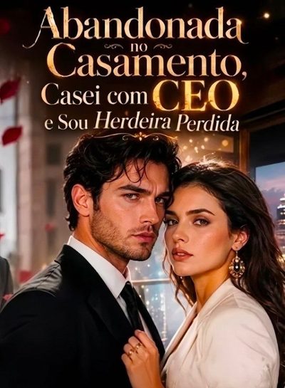 Capa da minissérie ✨ Abandonada no Casamento Casei com o CEO e Sou Herdeira Perdida