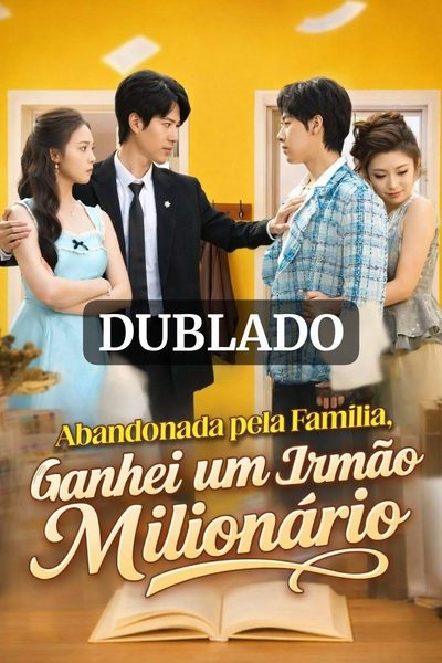 Capa da minissérie Abandonada Pela Família, Ganhei um Irmão Milionário