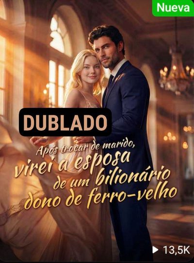 Capa da minissérie Após Trocar de Marido, Virei a Esposa de um Bilionário Dono de Ferro-velho Dublado