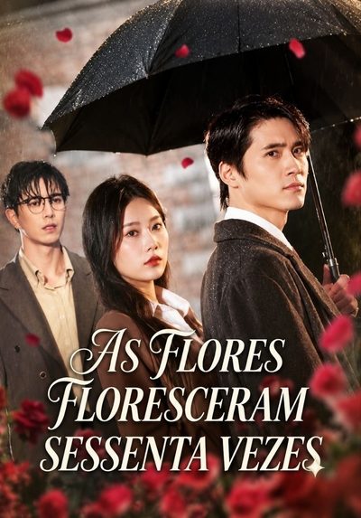 Capa da minissérie As Flores Floresceram Sessenta Vezes Casamento Murcho, Vida Em Plena Floração