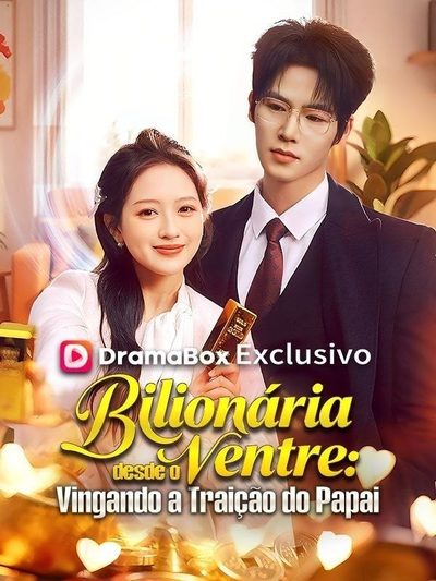Capa da minissérie Bilionária Desde o Ventre: Vingando a Traição do Papai (dublado)