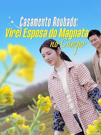 Capa da minissérie Casamento Roubado: Virei Esposa do Magnata no Campo -