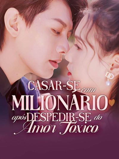 Capa da minissérie Casar-se com Milionário Após Despedir-se do Amor Tóxico (dublado)
