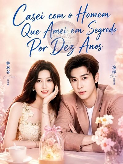 Capa da minissérie Casei com o Homem que Amei em Segredo por Dez Anos a Bela Oculta na Capital a Esposa que Ele Sempre Teve The Wife He Always Had