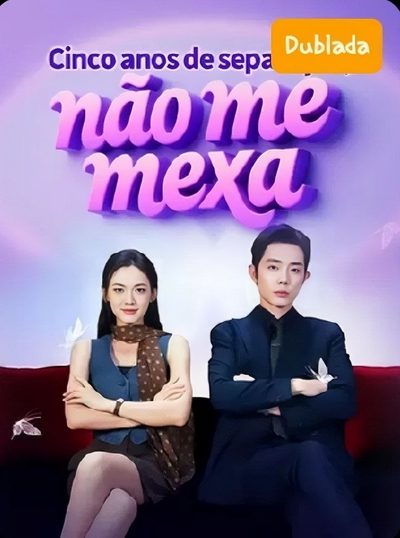 Capa da minissérie Cinco Anos de Separação, Não Me Mexa Dublado