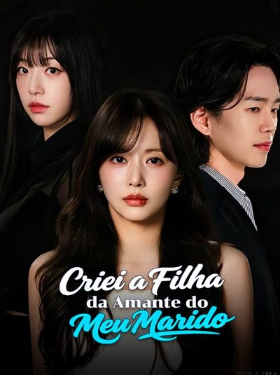 Capa da minissérie Criei a Filha da Amante do Meu Marido