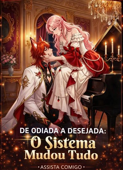 Capa da minissérie De Odiada a Desejada: o Sistema Mudou Tudo