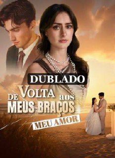 Capa da minissérie De Volta Aos Meus Braços Meu Amor (dublado)