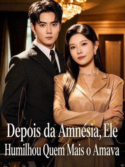Capa da minissérie Depois da Amnésia, Ele Humilhou Quem Mais o Amava