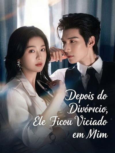 Capa da minissérie Depois do Divorcio Ele Ficou Viciado em Mim