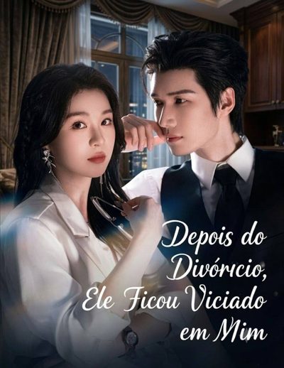 Capa da minissérie Depois do Divórcio Ele Ficou Viciado em Mim