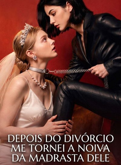 Capa da minissérie Depois do Divórcio Me Tornei a Noiva da Madrastra