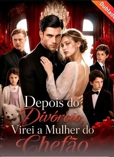 Capa da minissérie Depois do Divórcio Virei a Mulher do Chefão