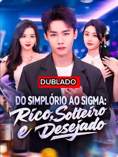 Capa da minissérie Do Simplório ao Sigma: Rico, Solteiro e Desejado Dublado