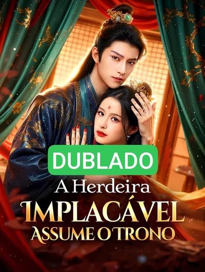 Capa da minissérie 🌸 [ DUBLADO ] A Herdeira Implacável Assume o Trono