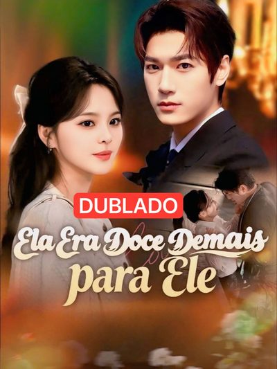 Capa da minissérie Ela Era Doce Demais para Ele Dublado