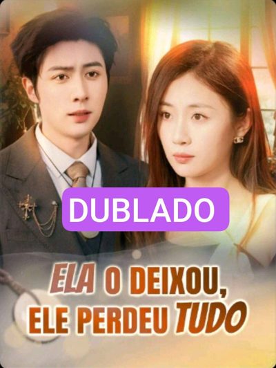 Capa da minissérie Ela o Deixou, Ele Perdeu Tudo Dublado