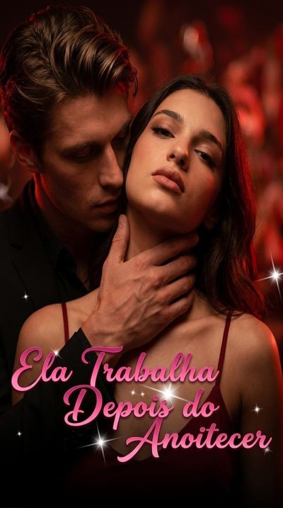 Capa da minissérie 🔥 | ELA TRABALHA DEPOIS DO ANOITECER She Works After Dark