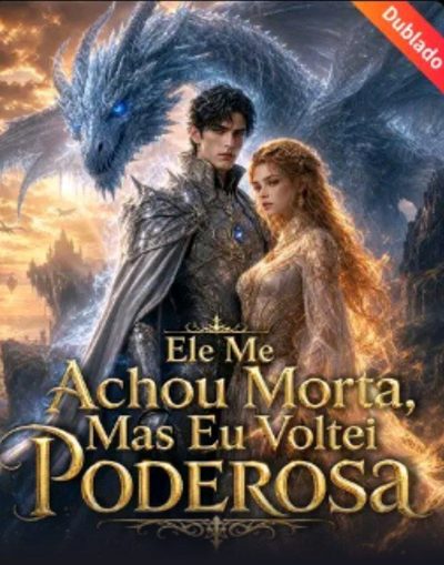 Capa da minissérie Ele Me Achou Morta, Mas Eu Voltei Poderosa -