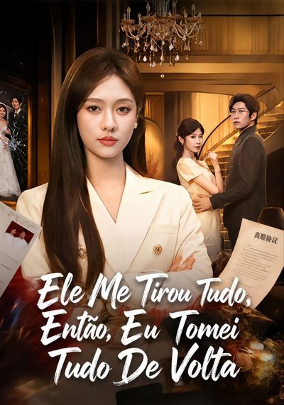 Capa da minissérie Ele Me Tirou Tudo, Então Eu Tomei Tudo de Volta
