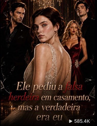 Capa da minissérie Ele Pediu a Falsa Herdeira em Casamento, Mas a Verdadeira Era Eu