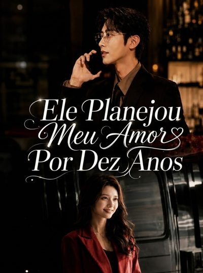 Capa da minissérie Ele Planejou Meu Amor por Dez Anos