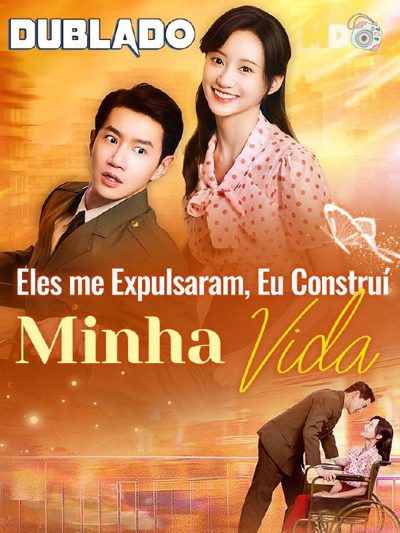 Capa da minissérie Eles Me Expulsaram, Eu Construí Minha Vida Dublado
