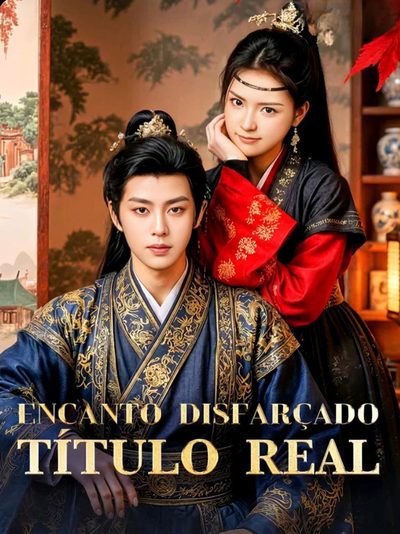 Capa da minissérie ENCANTO DISFARÇADO, TÍTULO REAL Ela se disfarçou de homem e deixou o Lorde com medo — ele quer me fazer concubina Fingi Ser Homem e Virei o Desejo Do Príncipe H