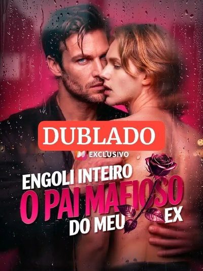 Capa da minissérie Engoli Inteiro o Pai Mafioso do Meu Ex Dublado