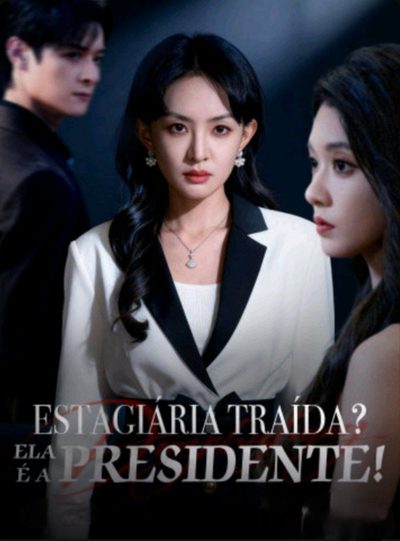 Capa da minissérie Estagiária Traída? Ela É a Presidente!